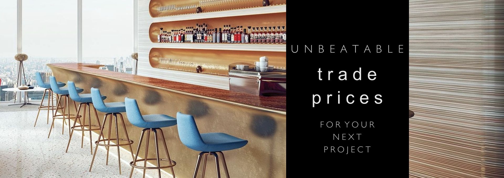 Unbeatable Trade Prices for your next project.